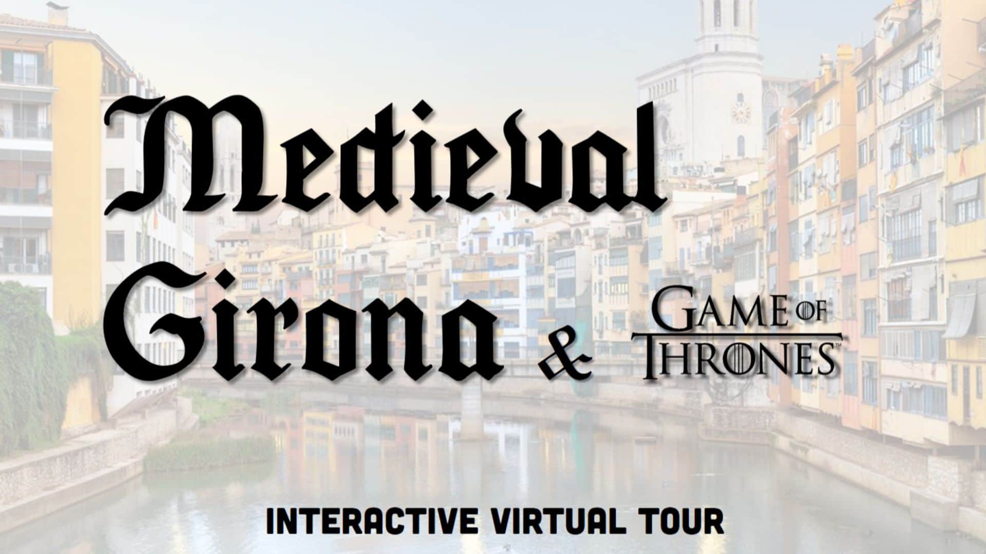 Medieval Girona and Game of Thrones Interactive Virtual Tour - In out Barcelona Tours